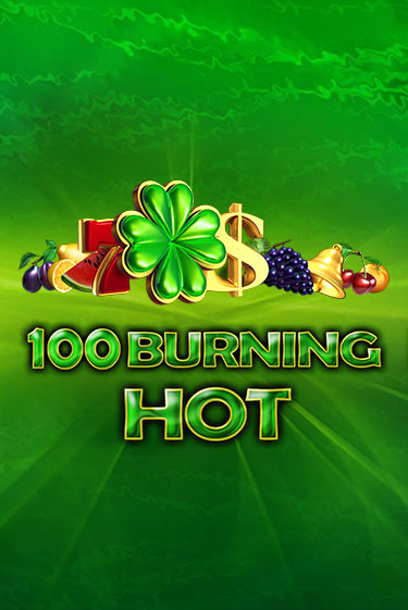 Игровой автомат 100 Burning Hot демо игра | GMSlots Casino бесплатно