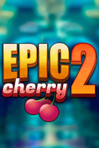 Игровой автомат Epic Cherry 2 демо игра | GMSlots Casino бесплатно