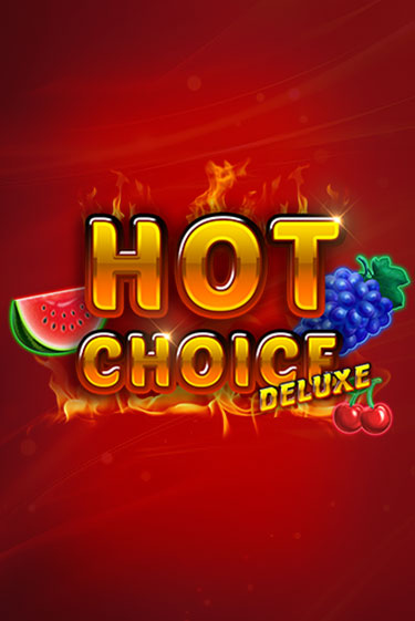 Игровой автомат Hot Choice Deluxe демо игра | GMSlots Casino бесплатно