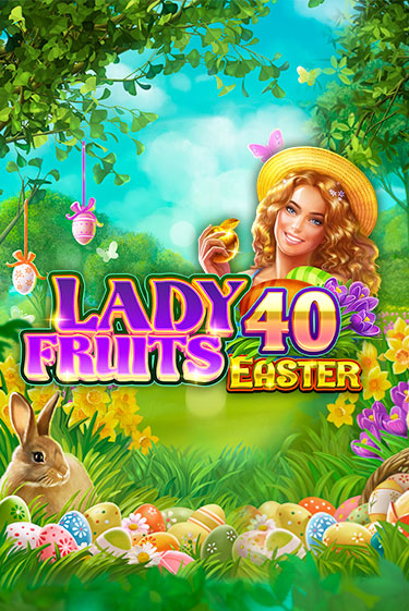 Игровой автомат Lady Fruits 40 Easter демо игра | GMSlots Casino бесплатно